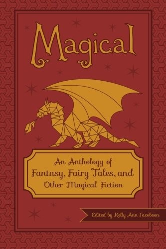 Cover of Magical: An Anthology of Fantasy, Fairy Tales, and Other Magical Fiction for Adults