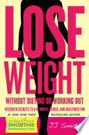 Cover of Lose Weight Without Dieting Or Working Out