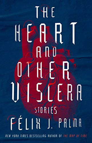 Cover of The Heart and Other Viscera: Stories