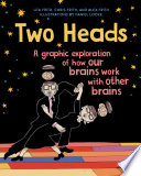 Cover of Two Heads: A Graphic Exploration of How Our Brains Work with Other Brains