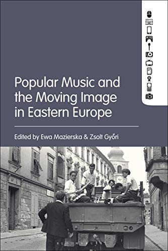 Cover of Popular Music and the Moving Image in Eastern Europe