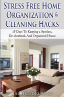 Cover of Stress Free Home Organization and Cleaning Hacks