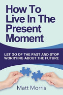 Cover of How to Live in the Present Moment :