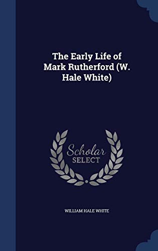 Cover of The Early Life of Mark Rutherford (W. Hale White)