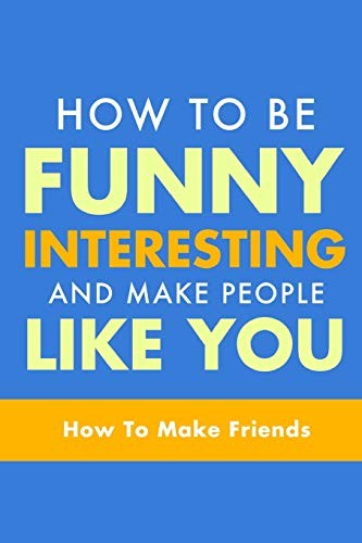 Cover of How To Be Funny, Interesting, and Make People Like You
