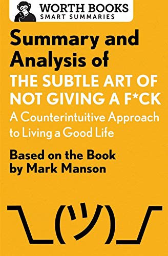 Cover of Summary and Analysis of The Subtle Art of Not Giving a F*ck : A Counterintuitive Approach to Living a Good Life