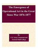 Cover of The Emergence of Operational Art in the Great Sioux War 1876-1877