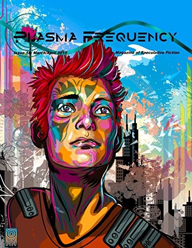 Cover of Plasma Frequency Magazine: Issue 16: March/April 2015 (Volume 16)