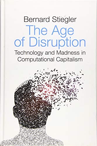 Cover of The Age of Disruption: Technology and Madness in Computational Capitalism