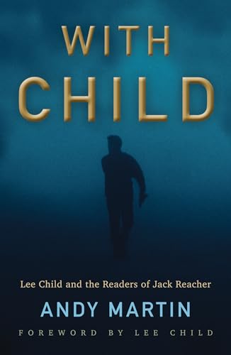 Cover of With Child: Lee Child and the Readers of Jack Reacher