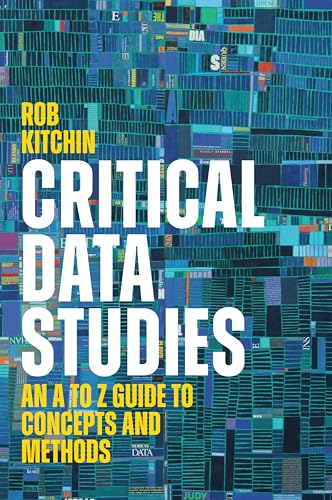 Cover of Critical Data Studies: An A to Z Guide to Concepts and Methods