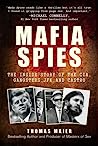 Cover of Mafia Spies: The Inside Story of the CIA, Gangsters, JFK, and Castro