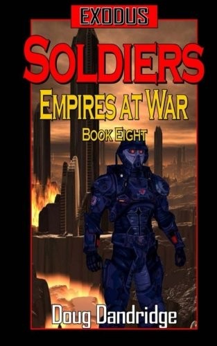 Cover of Exodus: Empires at War: Book 8: Soldiers (Exodus: Empire of War) (Volume 8)