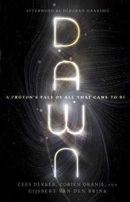 Cover of Dawn: A Proton's Tale of All That Came to Be