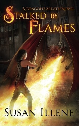 Cover of Stalked by Flames: A Dragon's Breath Novel (Volume 1)