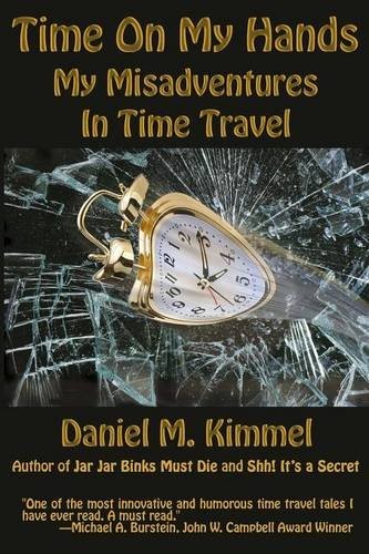 Cover of Time On My Hands: My Misadventures In Time Travel
