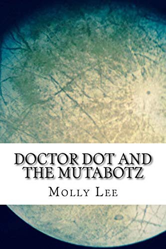 Cover of Doctor Dot And The Mutabotz