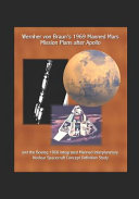 Cover of Wernher Von Braun's 1969 Manned Mars Mission Plans After Apollo and the Boeing 1968 Integrated Manned Interplanetary Nuclear Spacecraft Concept Definition Study