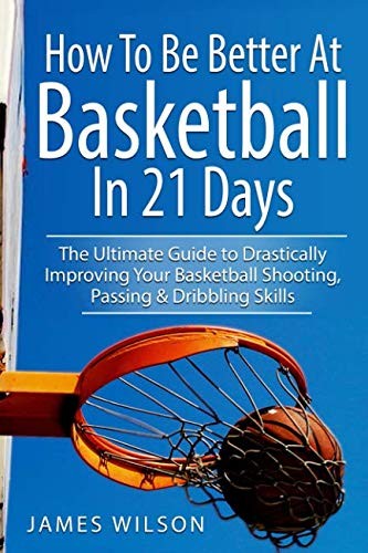 Cover of How to Be Better At Basketball in 21 days