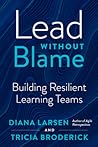 Cover of Lead Without Blame: Building Resilient Learning Teams