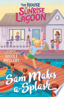 Cover of The House on Sunrise Lagoon: Sam Makes a Splash