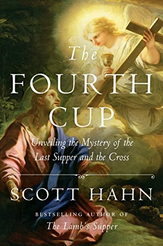 Cover of The Fourth Cup: Unveiling the Mystery of the Last Supper and the Cross