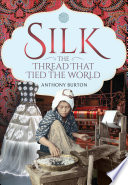 Cover of Silk, the Thread that Tied the World