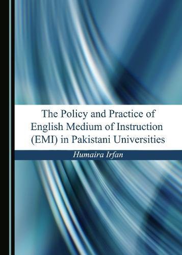 Cover of The Policy and Practice of English Medium of Instruction in Pakistani Universities