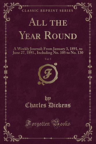 Cover of All the Year Round, Vol. 5: A Weekly Journal; From January 3, 1891, to June 27, 1891., Including No. 105 to No. 130