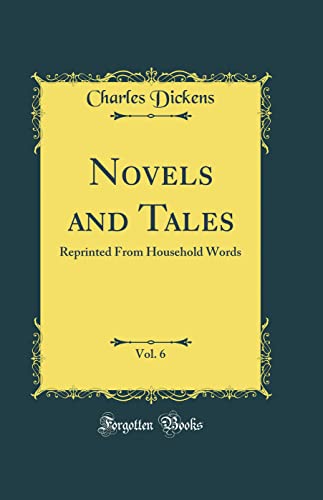 Cover of Novels and Tales, Vol. 6: Reprinted from Household Words