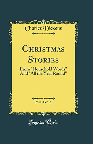 Cover of Christmas Stories, Vol. 1 of 2: From "household Words" and "all the Year Round"