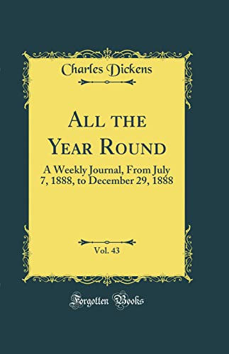 Cover of All the Year Round, Vol. 43: A Weekly Journal, from July 7, 1888, to December 29, 1888