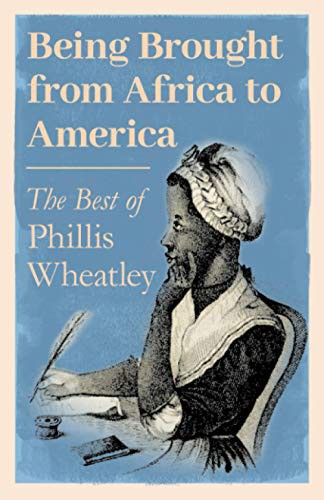 Cover of Being Brought from Africa to America - The Best of Phillis Wheatley
