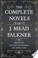 Cover of The Complete Novels of J. Meade Falkner - Moonfleet, The Lost Stradivarius and The Nebuly Coat