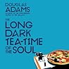 Cover of The Long Dark Tea-Time of the Soul