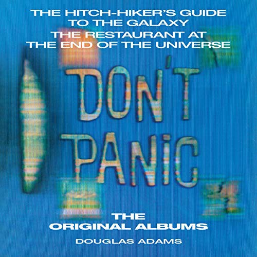 Cover of Don't Panic: The Hitchhiker's Guide to the Galaxy, The Restaurant at the End of the Universe: The Original Albums