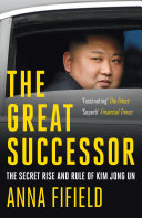 Cover of The Great Successor: The Secret Rise and Rule of Kim Jong Un
