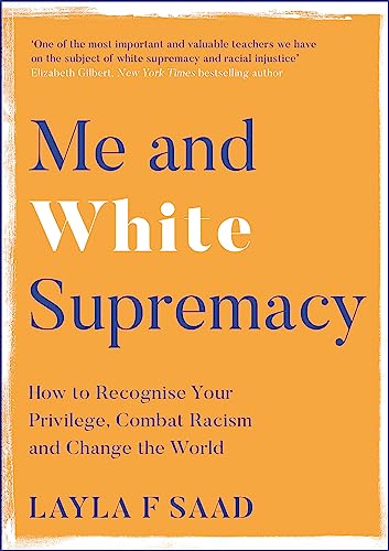 Cover of Me and White Supremacy: How to Recognise Your Privilege, Combat Racism and Change the World