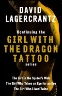 Cover of Continuing THE GIRL WITH THE DRAGON TATTOO/MILLENNIUM series: The Girl in the Spider's Web; The Girl Who Takes an Eye for an Eye; The Girl Who Lived Twice