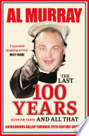 Cover of The Last 100 Years (give or take) and All That
