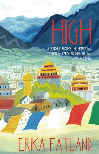 Cover of High: A Journey Across the Himalayas Through Pakistan, India, Bhutan, Nepal and China