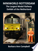 Cover of MINIWORLD ROTTERDAM : The Largest Model Railway Exhibit of the Netherlands