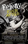 Cover of Felony Ever After