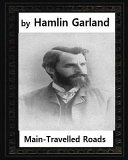 Cover of Main-Travelled Roads (1891), by Hamlin Garland