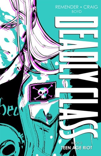 Cover of Deadly Class, Book Three: Teen Age Riot