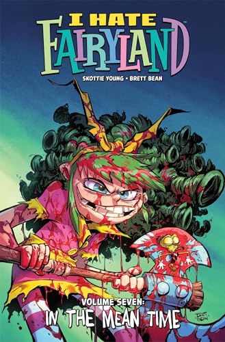 Cover of I Hate Fairyland, Vol. 7: In the Mean Time