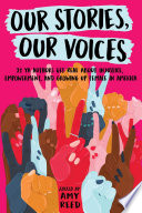 Cover of Our Stories, Our Voices: 21 YA Authors Get Real About Injustice, Empowerment, and Growing Up Female in America