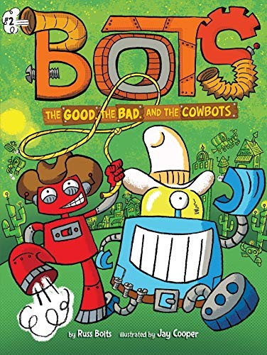 Cover of The Good, the Bad, and the Cowbots