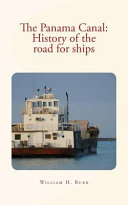 Cover of The Panama Canal : History of the Road for Ships