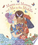 Cover of Mama and Mommy and Me in the Middle